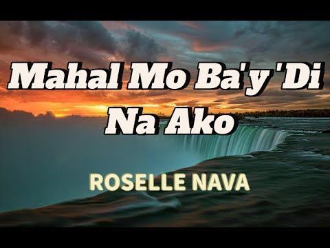 Mahal Mo Ba'y Di Na Ako - Roselle Nave (Lyrics)