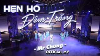 HẸN HÒ ĐÊM TRĂNG | MR CHUNG | MỚI NHẤT 2023