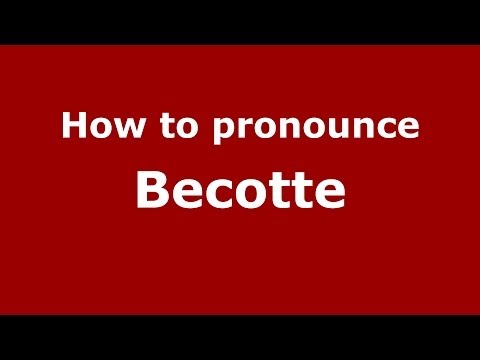 How to pronounce Becotte (French/France) - PronounceNames.com