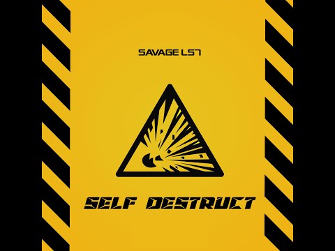 Savage Ls7 - Self Destruct (Audio)
