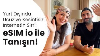 Yurt Dışında Ucuz ve Kesintisiz İnternetin Sırrı: eSIM io ile Tanışın!