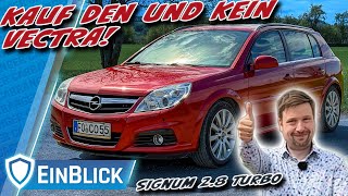 VIEL PLATZ & Leistung für wenig Geld! Opel Signum 2.8 V6 Turbo (2005) - Ein übersehener SCHNAPPER?