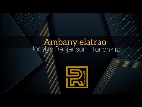 Ambany elatrao | Jocelyn RANJARISON | Tononkira