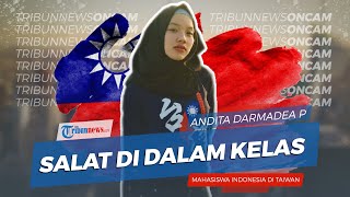 Berbagi Pengalaman Kuliah di Taiwan, Andita: Toleransi Tinggi, Salat di Dalam Kelas