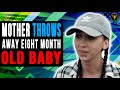 Mother Throws Away Eight Month Old Baby What Happens Next Will Shock You