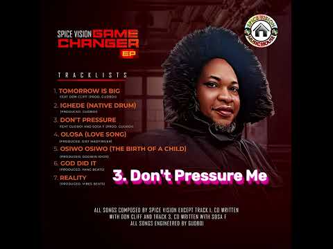 Spice Vision ft Sosa F and Gudboi - DON'T PRESSURE ME.