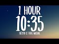Tiësto & Tate McRae - 10:35 (1 HOUR/Lyrics)