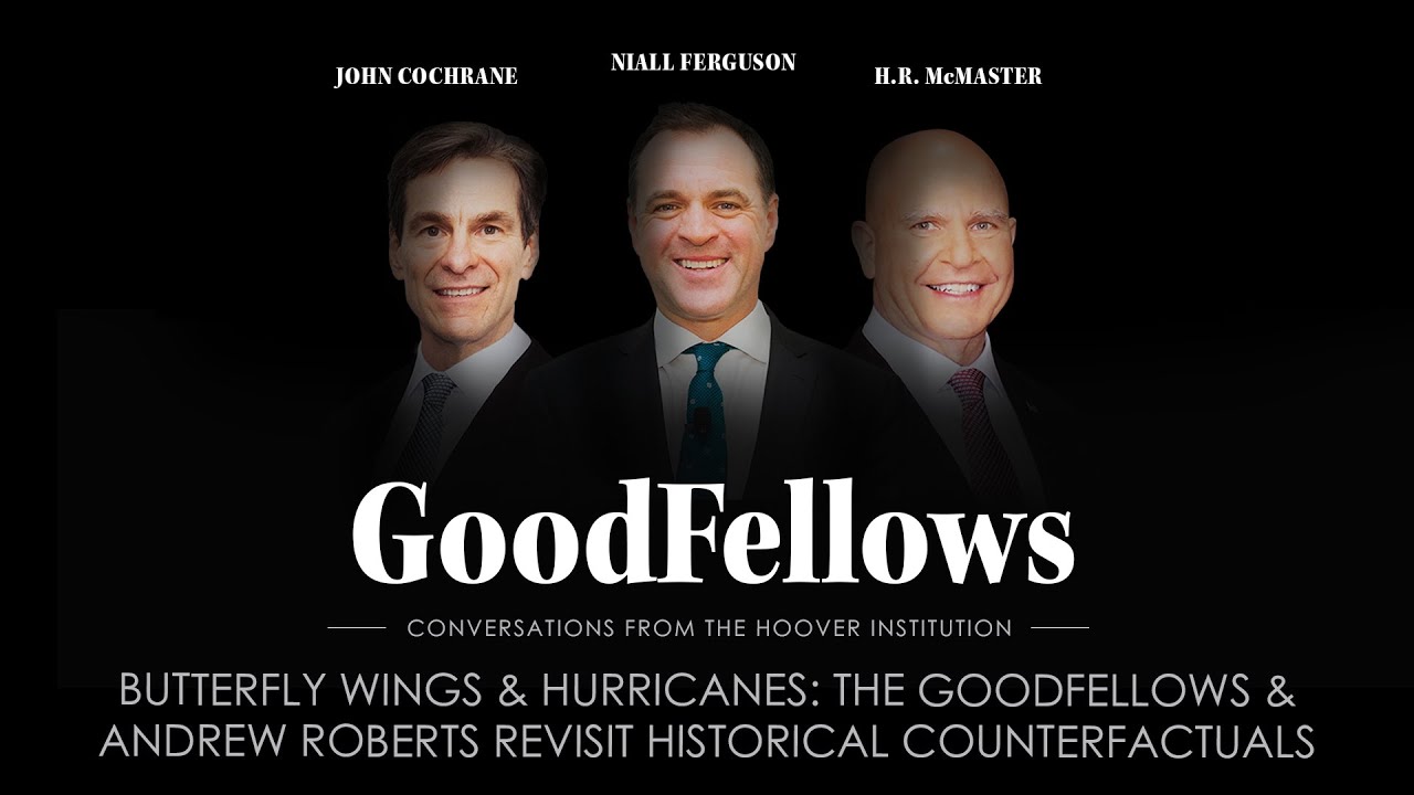 Butterfly Wings & Hurricanes: The GoodFellows & Andrew Roberts Revisit Historical Counterfactuals
