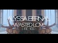 Alyssa Bernal - Wasted Love (Official Lyric Video ...