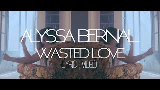 Alyssa Bernal - Wasted Love (Official Lyric Video)