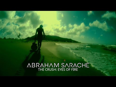 Abraham Sarache - The Crush: Eyes of Fire