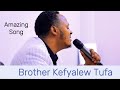 Amazing Song By Kefyalew Tufa