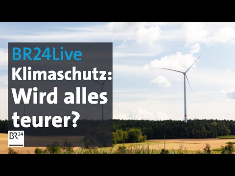 BR24Live: Klimaschutz – wird nun alles teurer? | BR24