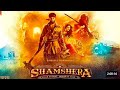 Shamshera Full Movie In Hindi Ranbir Kapoor Sanjay Dutt Action Drama Movie 2022 HD Hindi Film