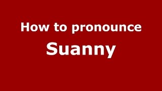 How to pronounce Suanny