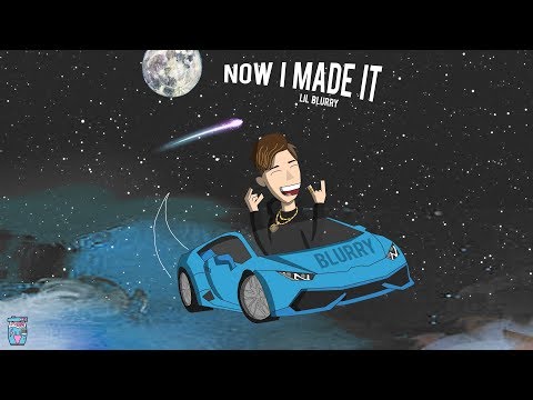 Blurry - “Now I Made It” (Official Audio)