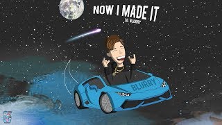 Lil Blurry - “Now I Made It” (Official Audio)