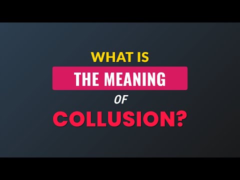What is the meaning of Collusion?