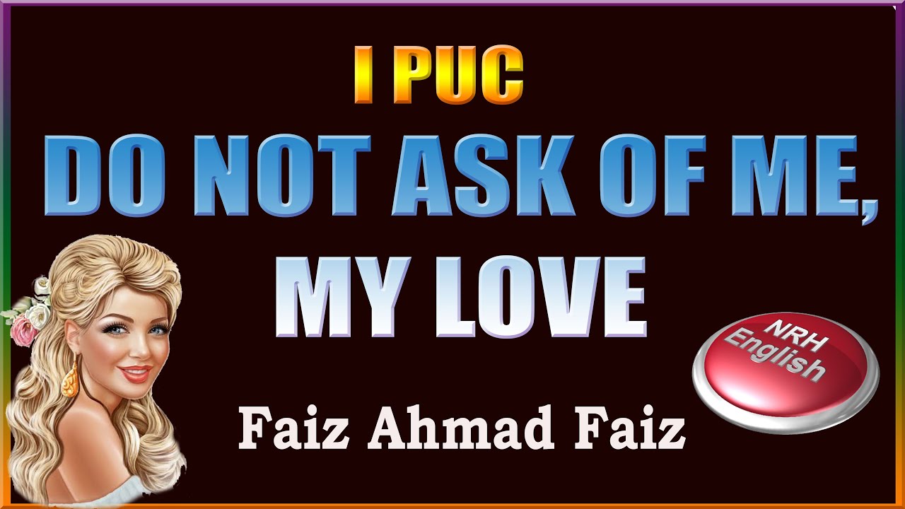 Do Not Ask Of Me, My Love # I PUC ENGLISH