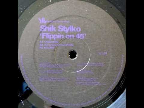 Shik Stylko - Flippin On 45  (2003)
