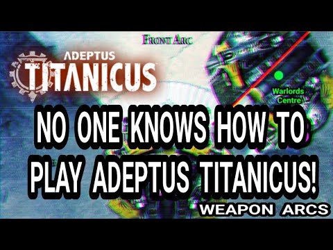 NO ONE KNOWS HOW TO PLAY ADEPTUS TITANICUS - Weapon Arcs