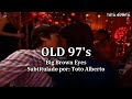 Old 97's - Big Brown Eyes [Subtitulos al Español] [Ned's Declassified School Survival Guide]