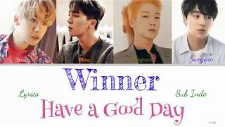 Winner – Have a Good Day (Korean ver.) Lyrics Sub Indo (Han/Rom/Indo/Col)