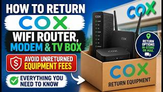 How to Return Cox Equipment |Avoid Unreturned Equipment Fees | Return Cox WiFi Router,Modem & TV Box