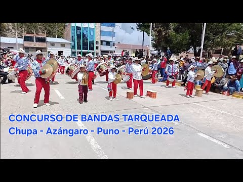 GRAN CONCURSO DE BANDAS TARQUEADA Chupa - Azángaro - Puno - Perú 2026