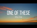 Ella Mai One Of These Lyrics