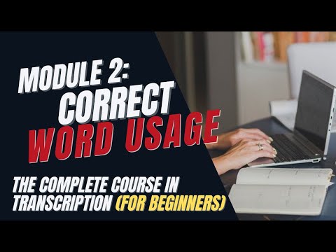 Transcription Training for Beginners - Module 2: Word Usage