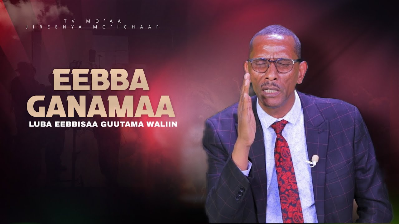 Eebba Ganamaa Luba Eebbisaa Guutamaa Waliin /678