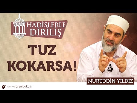 135) Hadislerle Diriliş - [TUZ KOKARSA!] - Nureddin YILDIZ