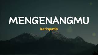 Mengenangmu - Kerispatih | Lirik Video Lagu Indonesia