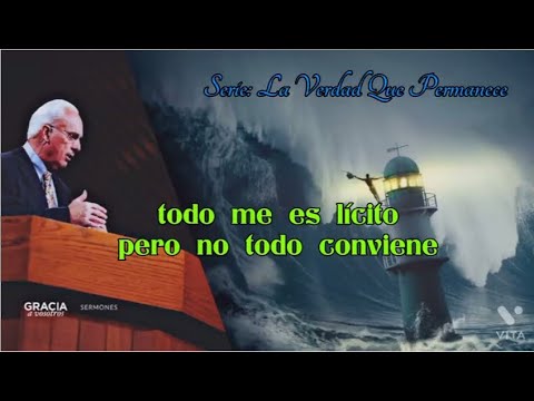 Pastor John MacArthur   Todo me es lícito pero... De la  Serie  La Verdad Que Permanece.