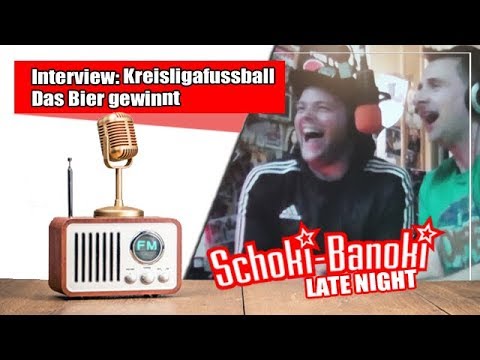 Interview: Kreisligafußball - Das Bier gewinnt | Schoki-Banoki LATE NIGHT