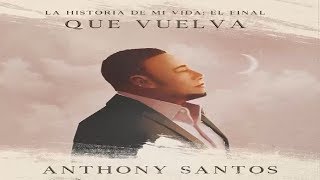 Anthony Santos  - Que Vuelva(Bachata 2018)