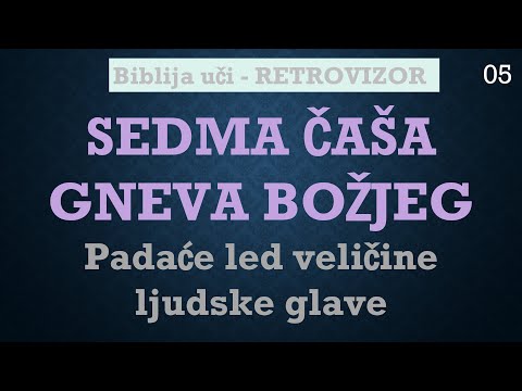 05 SEDMA ČAŠA GNEVA BOŽJEG - Padaće led, tuča, veličine ljudske glave - Kada milosti više ne bude