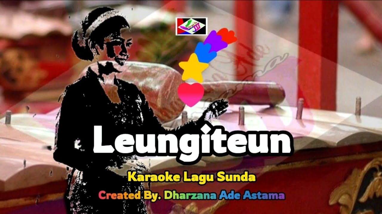 Leungiteun - Karraoke Lagu Sunda - Created By Dharzana Ade Ade Astama