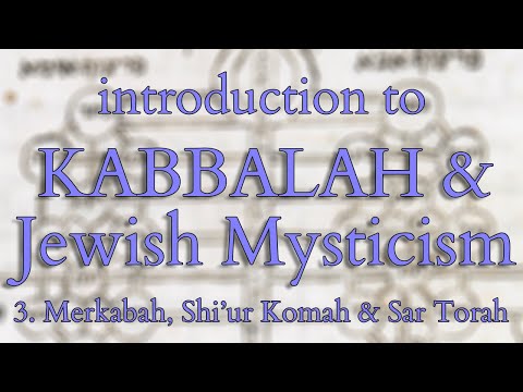 Introduction to Kabbalah and Jewish Mysticism - Part 3/14 - Merkabah Shi'ur Komah & Sar Torah
