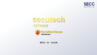 SECC | SECUTECH x FIRE SAFETY & RESCUE VIETNAM | 2025