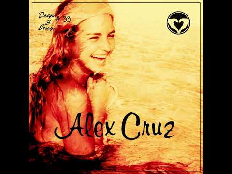 Alex Cruz - Deep & Sexy Podcast #33 (Ready For Spring)