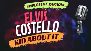 Elvis Costello karaoke - Kid About It