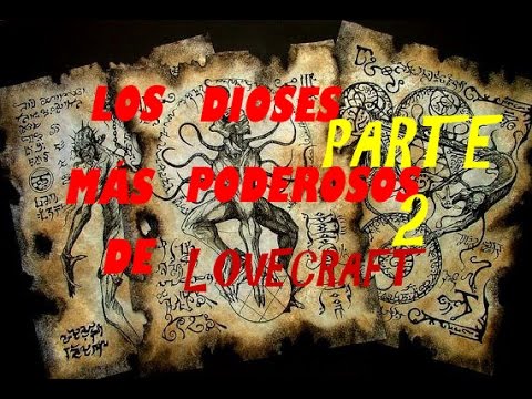 Dioses más poderosos de Lovecraft PARTE 2