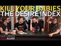 Kill Your Babies: The Desire Index! - Easy Update Kill Your Babies: The Desire Index! - Easy Update