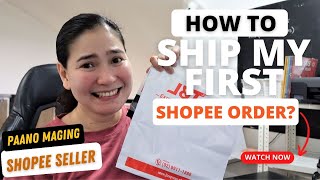 SHOPEE SELLER TUTORIAL: First Order sa Shopee?  How to Ship Shopee Order (Beginner