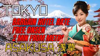 APA Hotel Asakusa Tawaramachi-Ekimae,  Large Onsen, cheap rate, great for solo t