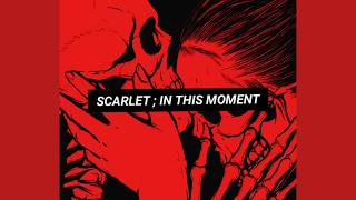 Scarlet ; In This Moment [Español]