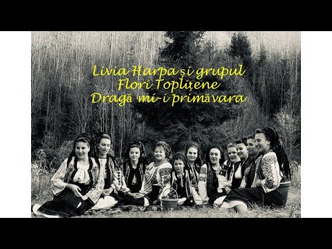 Livia Harpa și grupul Flori Toplițene  -  Dragă mi-i primăvara