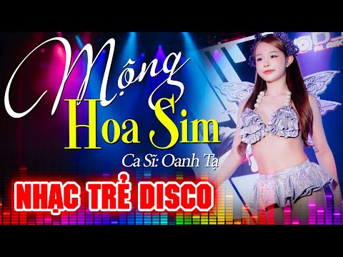 MỘNG HOA SIM DISCO - OANH TẠ x BỘ TỘC REMIX - CHUYỆN HOA SIM BÊN LƯNG ĐỒI...| NHẠC TRẺ DISCO REMIX